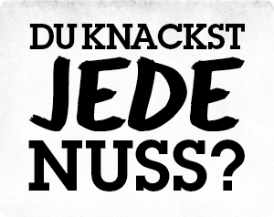 Textgrafik mit der Frage Du knackst jede Nuss